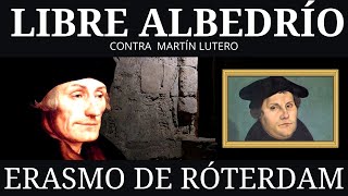 Erasmo de Róterdam  Discusión acerca del Libre Albedrío 1524 [upl. by Klapp]