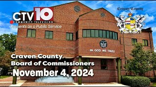 Craven County Board of Commissioners Regular Meeting  November 4 2024 [upl. by Christmas]