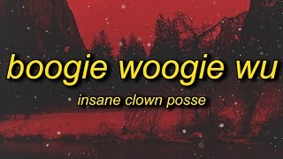 Insane Clown Posse  Boogie Woogie Wu Lyrics  and the cops do the best they can [upl. by Gabey]