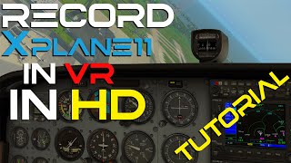 HOW TO Record XP11 in FULL HD while in Virtual Reality No more low res XP11 Recordings FTW [upl. by Hareema565]