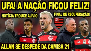 ESSA NOTÍCIA TROUXE UM ALÍVIO PARA TORCIDA DO FLAMENGO ALLAN SE DESPEDE DA CAMISA 21 DE LA CRUZ E [upl. by Rafe]