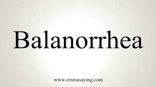 How To Pronounce Balanorrhea [upl. by Kurtis27]