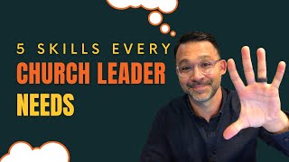 5 Skills Effective Church Leaders Develop To Increase Their Capacity [upl. by Aaberg]