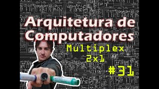 31 Arquitetura de Computadores Multiplexador 2x1 [upl. by Neliac428]