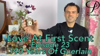 Persolaise Love At First Scent 23  live perfume reviews  Guerlain Anniversary  190 Years [upl. by Fagin]