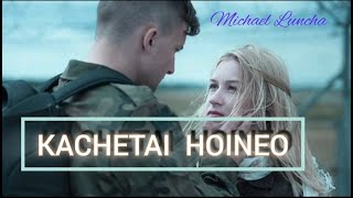 KACHETAI HOINEO  MICHAEL LUNCHA [upl. by Reniar]