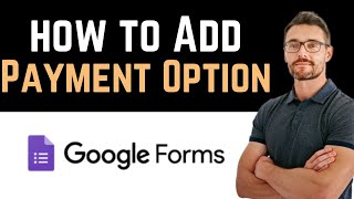 ✅ How To Add Payment Option in Google Forms Full Guide [upl. by Crooks712]