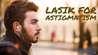 LASIK Eye Surgery for Astigmatism with LasikPlus [upl. by Mensch671]