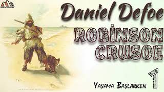 Daniel Defoe  Robinson Crusoe 1 Bölüm Sesli Kitap [upl. by Athena566]