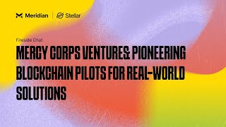 Mercy Corps Ventures Pioneering Blockchain Pilots for RealWorld Solutions  Meridian 2024 [upl. by Assirod197]