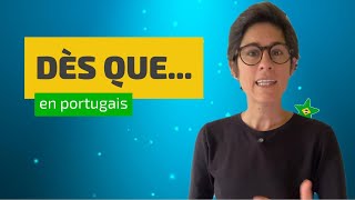 Comment dire DÈS QUE en portugais [upl. by Debra]