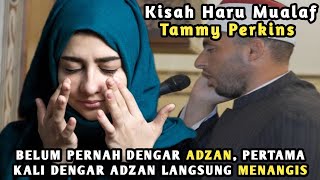 Bertahun tahun Membenci Islam Mualaf Tammy Menangis Mendengar Adzan Pertama Kalinya [upl. by Oletha]