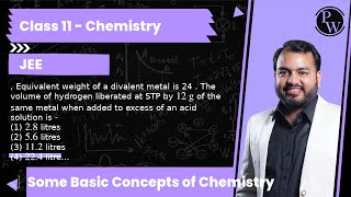 Equivalent weight of a divalent metal is 24  The volume of hydrogen liberated at STP by 12 g [upl. by Greerson]