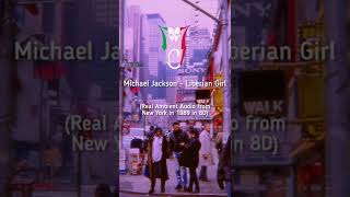 Michael Jackson  Liberian Girl Real Ambient Audio from New York 1989  8D Audio [upl. by Bolt]