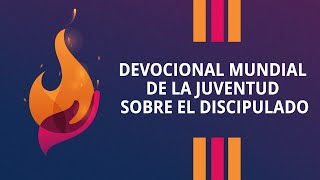 Soy Discípulo de Jesucristo Devocional mundial de la juventud sobre el discipulado [upl. by Garret]