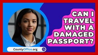 Can I Travel With a Damaged Passport  CountyOfficeorg [upl. by Nic]