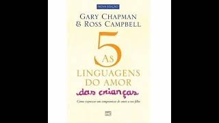 Áudiobook  As 5 Linguagens do Amor das Crianças cap 08 [upl. by Koslo]