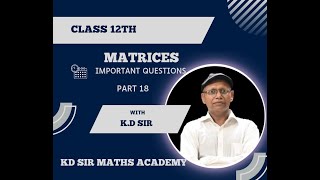 MATRICES CLASS 12 NCERT IMPORTANT QUESTIONPART 18BY KD SIR [upl. by Draned]