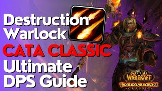 Destruction Warlock Complete DPS Guide  Cataclysm Classic [upl. by Ecydnac501]