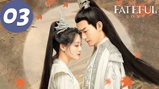 ENG SUB  Fateful Love  EP03  流光引  Zhang Han Zhu Xudan [upl. by Nylssej]