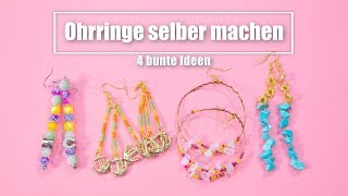 Ohrringe selber machen  4 bunte Ideen [upl. by Grenier]