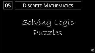 Discrete Math  122 Solving Logic Puzzles [upl. by Selassie]