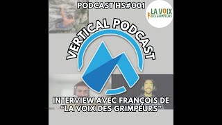 Podcast HS 001 avec François du podcast quotLa voix des grimpeursquot [upl. by Hatch]