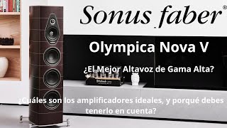 Sonus Faber Olympica Nova V ¿Es Este el Mejor Altavoz para Audiófilos¿Cuáles son los amps ideales [upl. by Doreg]