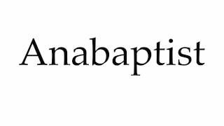 How to Pronounce Anabaptist [upl. by Sileray]