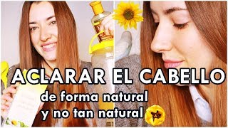 ACLARAR EL PELO DE FORMA NATURAL Y NO TAN NATURAL camomila cerveza decoloración [upl. by Eniala220]