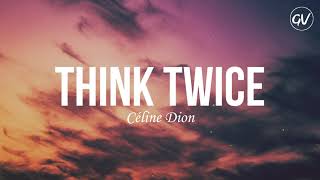 Céline Dion  Think Twice Lyrics [upl. by Shanleigh]