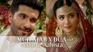 mujtajab X Dua  Aahista Aahista  Ae mushte khak  Feroze Khan  sana Javed [upl. by Ahseinad806]