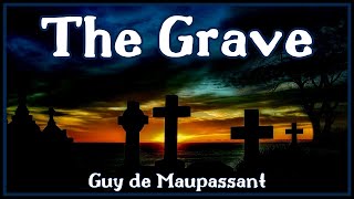 The Grave  Guy de Maupassant  Audio Recording [upl. by Gianina]