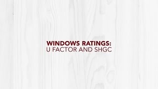 Window Ratings U factor and SHGC [upl. by Woothen]