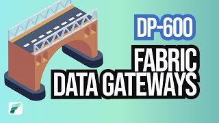 Data Gateways for Power BI and Fabric DP600 Study Guide Pt 6 [upl. by Yssirc]