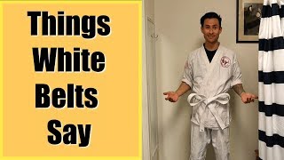 THINGS WHITE BELTS SAY [upl. by Rizika]