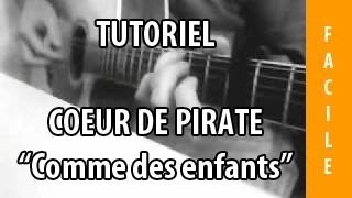 Coeur de pirate  Comme des enfants  Tuto Guitare [upl. by Downs]