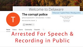 Channel Arrested in Delaware For Recording in Public [upl. by Filip56]