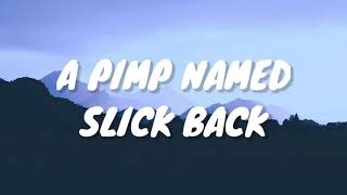 A Pimp Named Slickback  Lakim Lyrics Video l quotno nig Im a pimp mamed slickbackquot [upl. by Sahpec13]