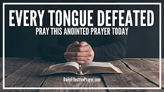 Prayer For Every Tongue That Rises Against You To Be Defeated [upl. by Anaiq]