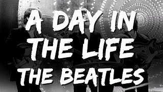 The Beatles  A Day in the Life Lyrics [upl. by Floridia945]