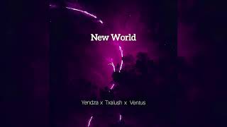 Yendza x Txalush x Ventus  New World [upl. by Dey756]