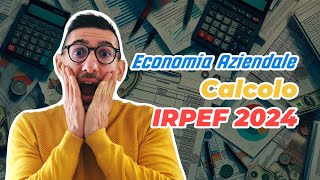 Come Calcolare lIRPEF 2024 in modo Facile e Veloce  Economia Aziendale [upl. by Ardek]