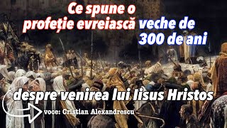 Ce Spune O Profetie Evreiasca Veche De 300 Ani Despre Venirea Lui Iisus Hristos [upl. by Inwat395]