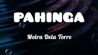 PAHINGA  Moira Dela Torre Music Lyrics [upl. by Wildee]