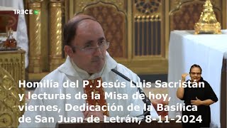 Homilía del P Jesús Luis Sacristán y lecturas viernes Dedicación de Basílica de Letrán 8112024 [upl. by Anirtak]