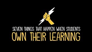 7 Things That Happen When Students Own Their Learning [upl. by Oirad]