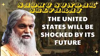 Sadhu Sundar Selvaraj ★ The United States Will Be Shocked by Its Future [upl. by Glenn250]