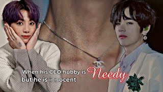 Taekook ff When his CEO hubby is N££dy but he is innocent Top Tae [upl. by Rinee]