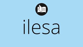 Que significa ILESA • ilesa SIGNIFICADO • ilesa DEFINICIÓN • Que es ILESA • Significado de ILESA [upl. by Cranston]